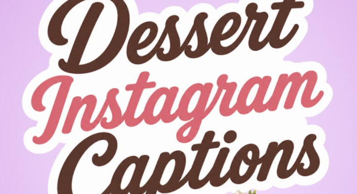 Dessert Captions