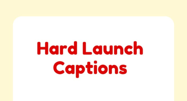 Hard Launch Captions